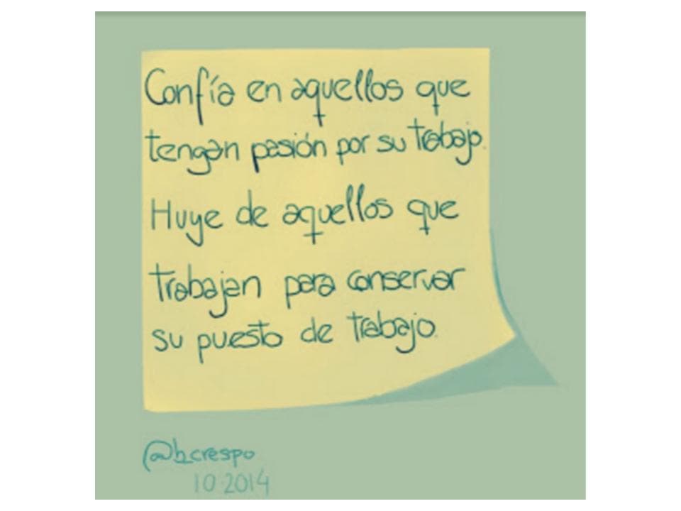 Nota manuscrita de Bernardo Crespo — Aprendizaje #1: “Confía en aquellos que tengan pasión por su trabajo. Huye de aquellos que trabajan para conservar su puesto…”