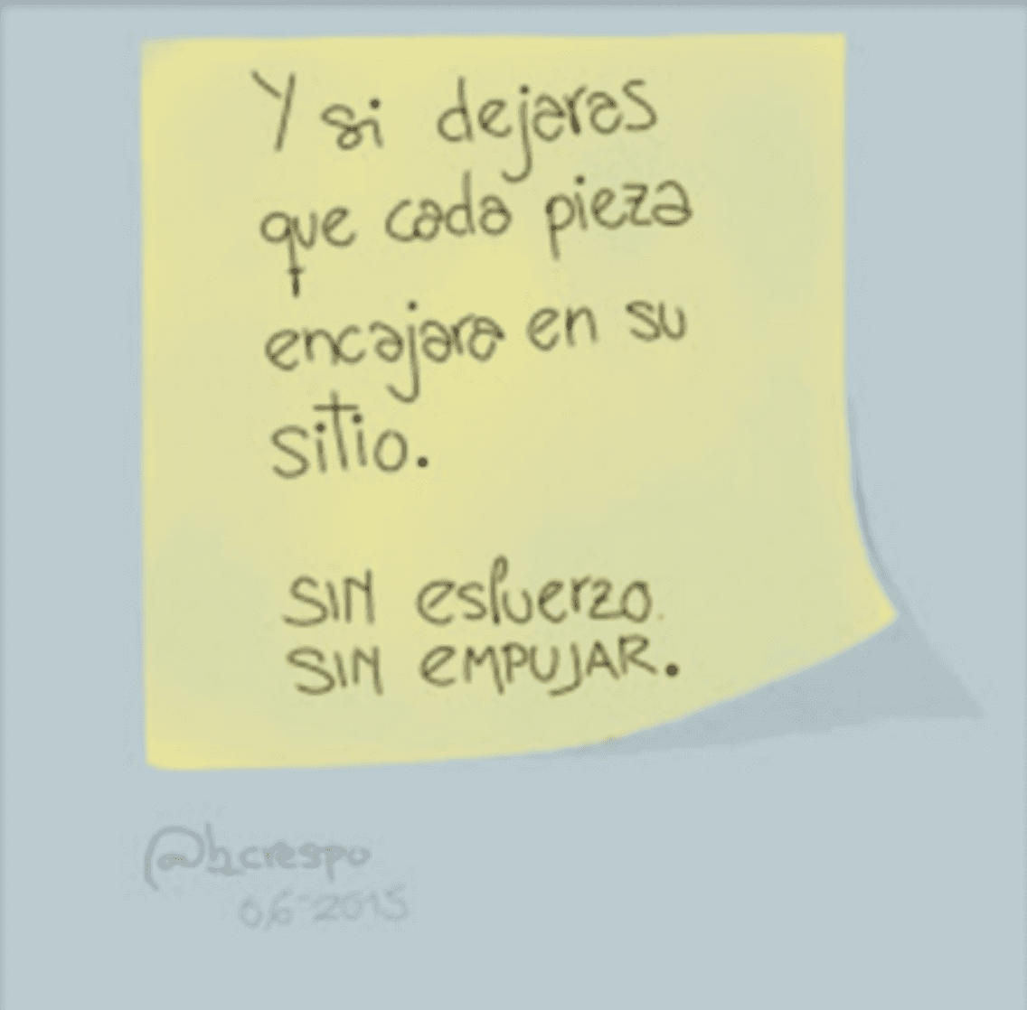 Handwritten note by Bernardo Crespo, written in Spanish — Learning #30: “What if you let every piece fall into place… No pushing, no EFFORT”
