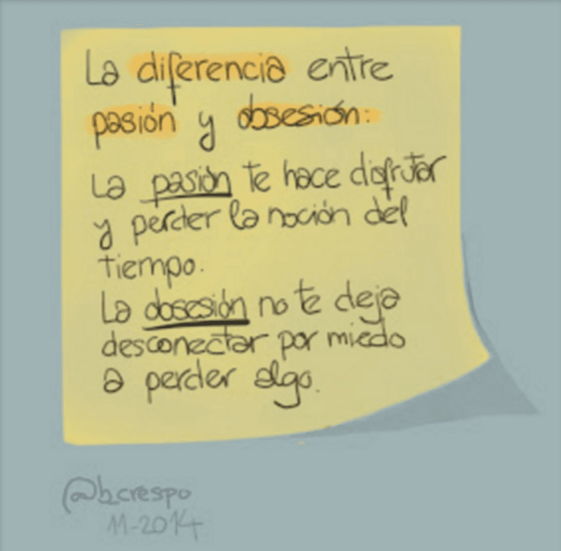 Nota manuscrita de Bernardo Crespo — Aprendizaje #4: “La diferencia entre la pasión y la obsesión: la pasión te hace perder la noción del tiempo. La obsesión no…”