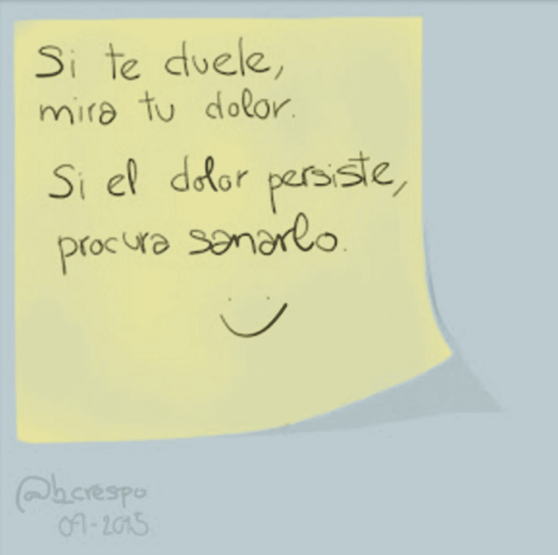 Handwritten note by Bernardo Crespo, written in Spanish — Learning #40: “If it hurts, look at your pain. If the pain persists, try to heal it”