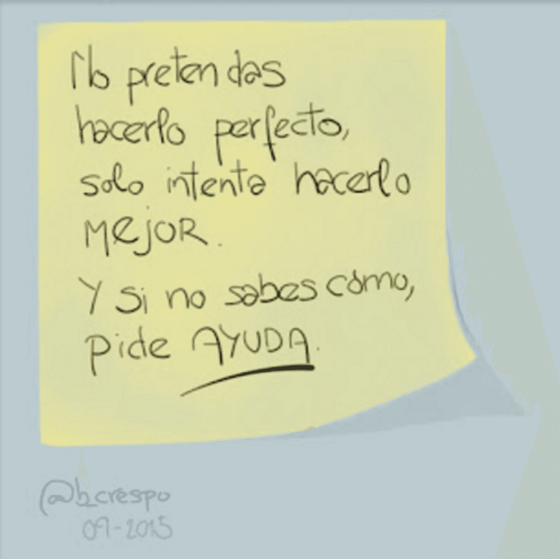 Handwritten note by Bernardo Crespo, written in Spanish — Learning #41: “Don’t aim to do it perfectly, just try to do it BETTER. And if you don’t know how, ask for HELP”