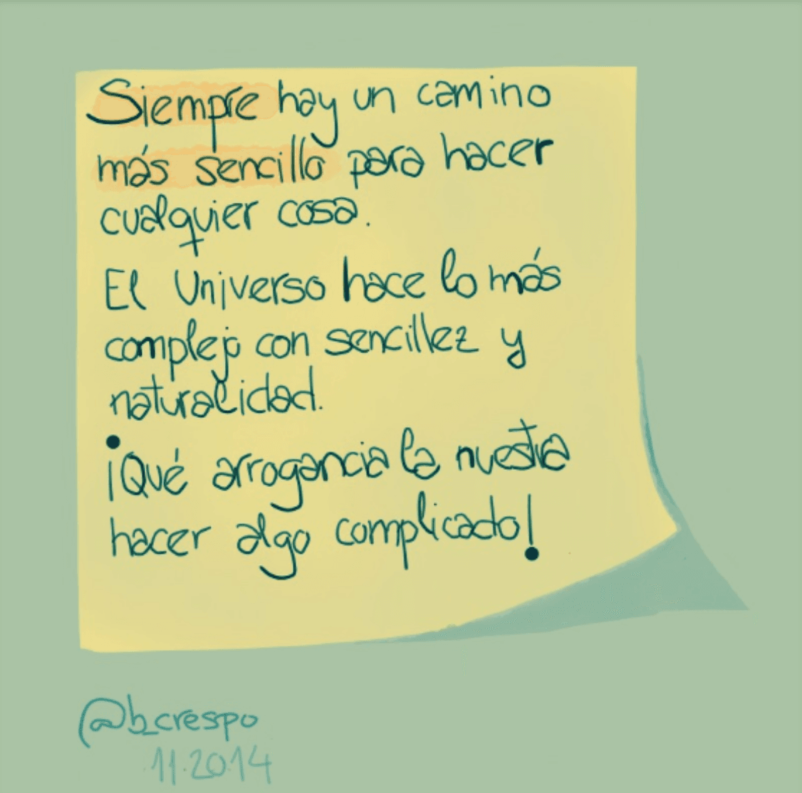 Handwritten note by Bernardo Crespo, written in Spanish — Learning #6: “There is always a simpler way to do anything. The Universe does the most complex things with…”